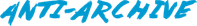 Anti-Archive