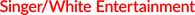 Singer/White Entertainment